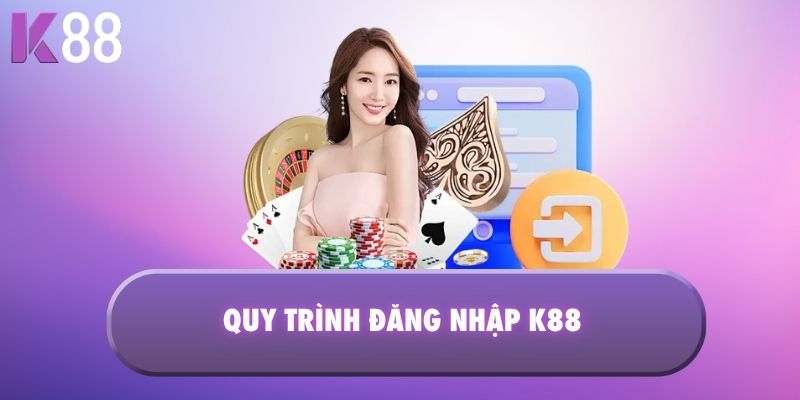 Quy trình đăng nhập K88