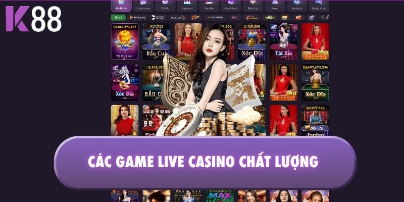 Các game Live Casino chất lượng