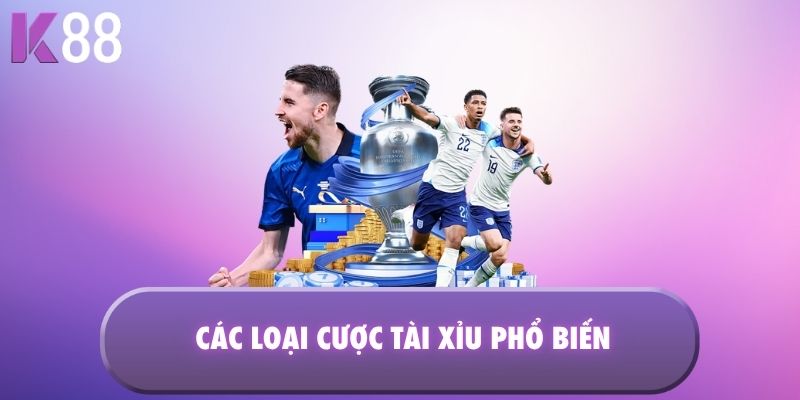 Các loại Cược Tài Xỉu phổ biến