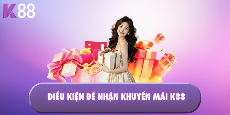 Điều kiện để nhận khuyến mãi K88