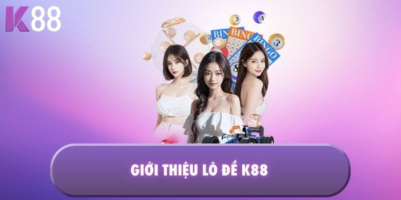 Giới thiệu lô đề K88