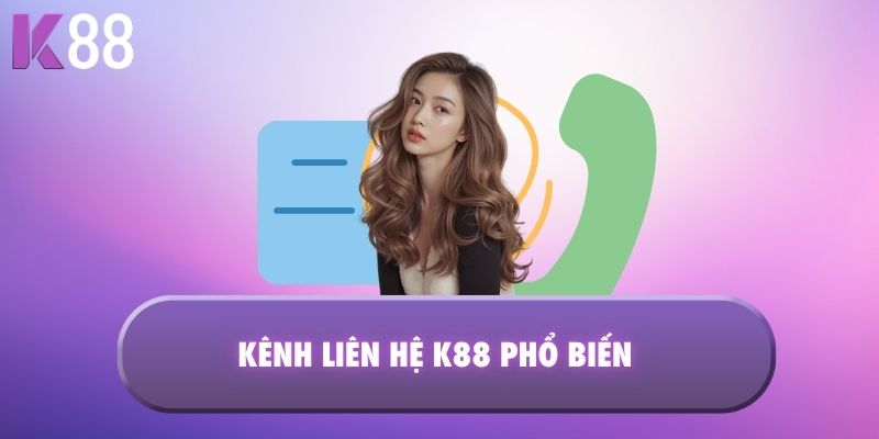 Kênh liên hệ K88 phổ biến