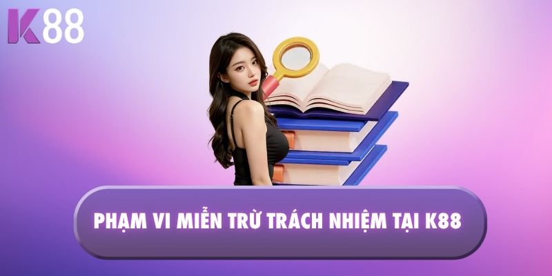 Phạm vi miễn trừ trách nhiệm tại K88