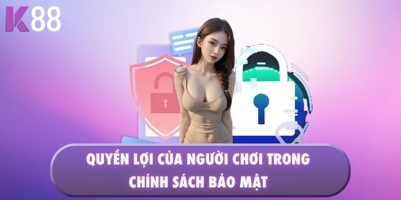 Quyền lợi của người chơi trong chính sách bảo mật
