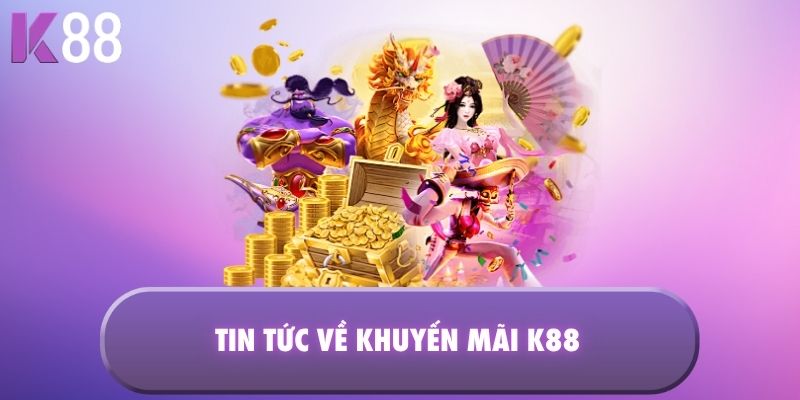 Tin tức về khuyến mãi K88