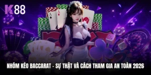 Nhóm Kéo Baccarat - Sự Thật Và Cách Tham Gia An Toàn 2026